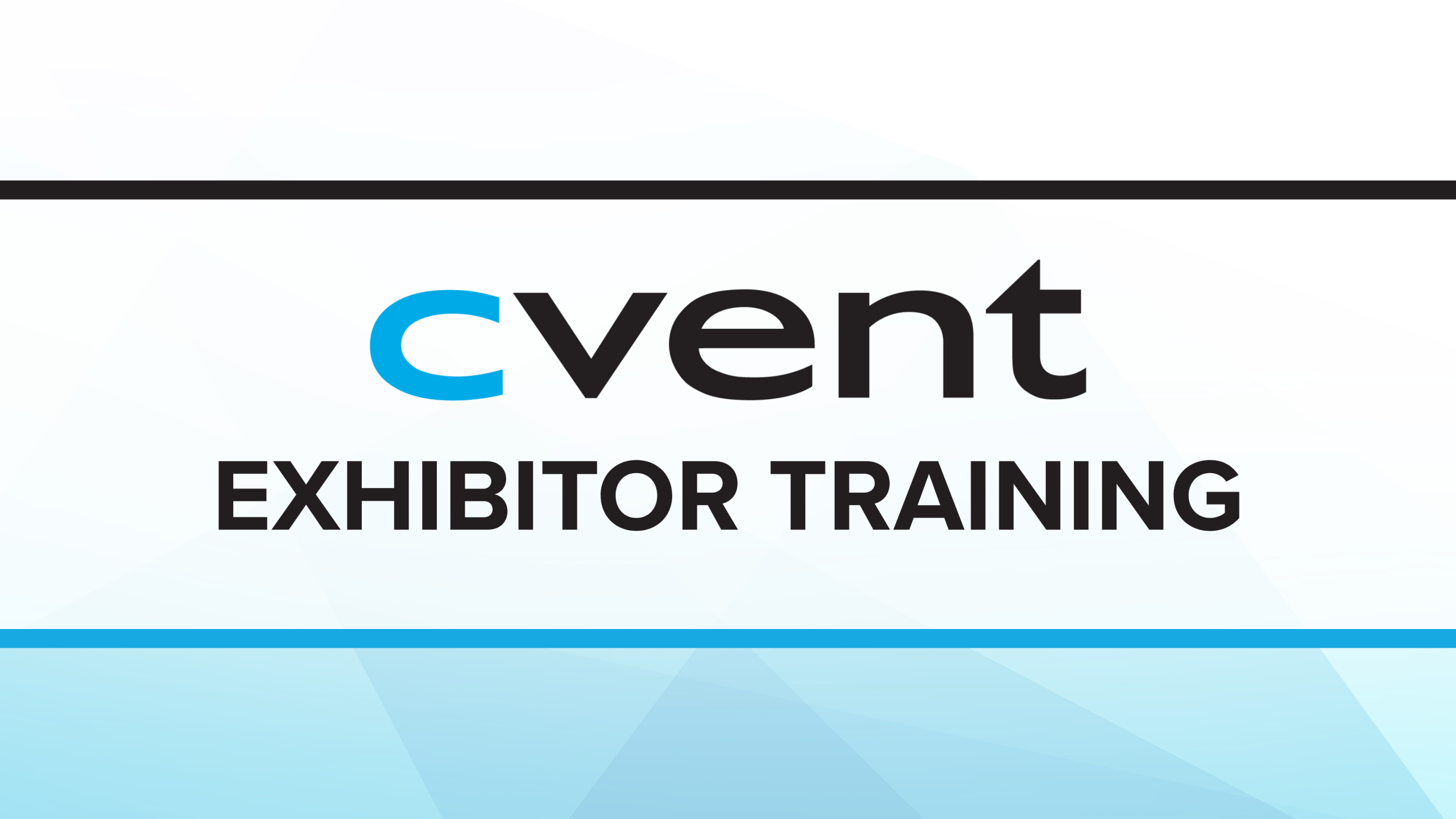 “Cvent Exhibitor Training title slide with a minimalist design, featuring the word ‘Cvent’ in blue and black text above the words ‘Exhibitor Training’ on a light gray and blue geometric background.”